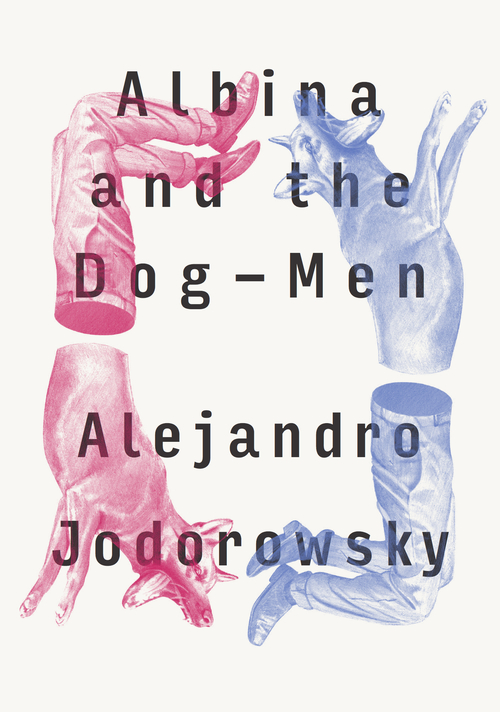 Albina+and+the+Dog-Men,+by+Alejandro+Jodorowsky+-+9781632060549