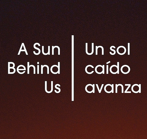 A Sun Behind Us/Un sol caído avanza