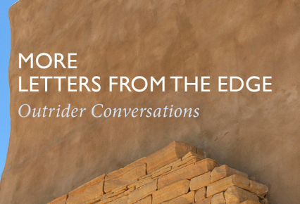 More Letters from the Edge: Outrider Conversations